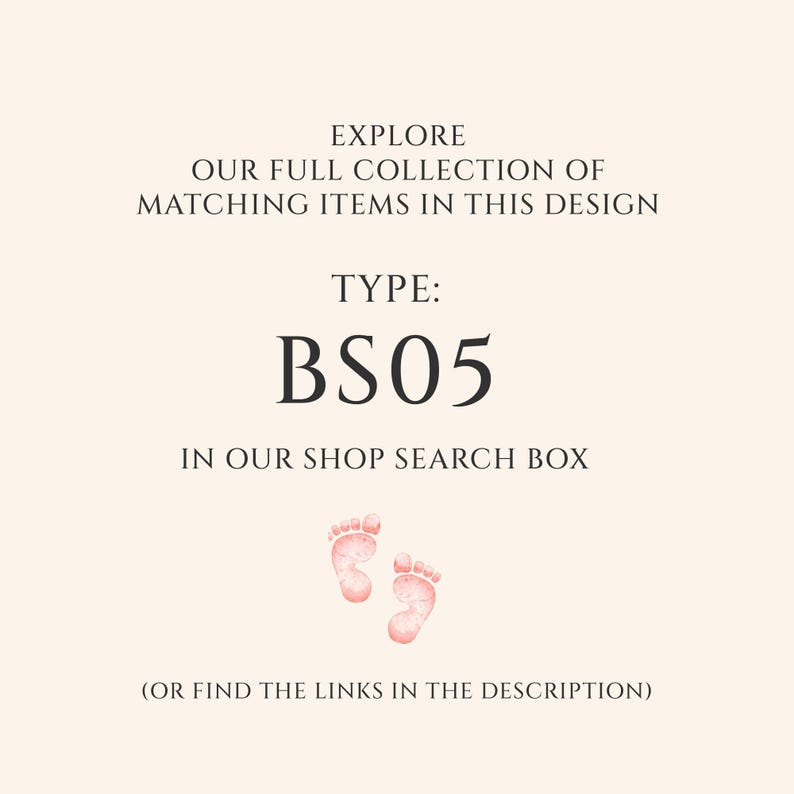 Pu&ograve; includere: Grafica color crema con testo che recita "EXPLORE OUR FULL COLLECTION OF MATCHING ITEMS IN THIS DESIGN". Include anche il testo "TYPE: BS05" e due impronte di piedini di bambino rosa.