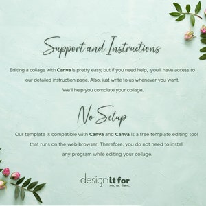 May include: A light blue background with green leaves and pink flowers. Text reads "Support and Instructions" and "No Setup". The text explains that editing a collage with Canva is easy and that the template is compatible with Canva. The text also states that Canva is a free template editing tool that runs on the web browser. The text concludes by saying that you do not need to install any program while editing your collage. The text "designit for me, us, them..." is at the bottom of the image.