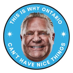 May include: A circular graphic with a light blue background and a portrait of a smiling man. White text reads "THIS IS WHY ONTARIO CAN'T HAVE NICE THINGS" around the edge, with starbursts.
