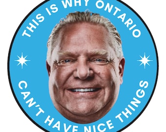 3" vinyl sticker - Doug Ford is why Ontario can't have nice things.