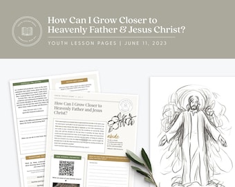 How Can I Grow Closer to Heavenly Father and Jesus Christ? | June