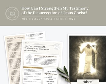 How Can I Strengthen My Testimony of the Resurrection of Jesus Christ? | April