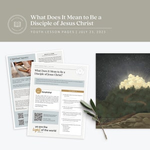 May include: A printable youth lesson page with the title "What Does It Mean to Be a Disciple of Jesus Christ?" The page includes a quote from Matthew 5:14, "Ye are the light of the world." The page also includes a QR code and a graphic of a person weaving a tapestry.