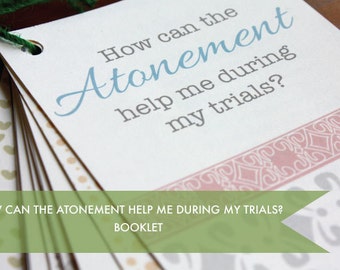 Flipbook: How can the Atonement Help me during my trials?