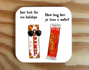 May include: A square coaster featuring a cartoon of a Tunnock's Caramel Wafer wearing sunglasses and a Tunnock's Caramel Log. The text reads: Just back fae ma holidays. How lang huv ye been a wafer? The design is on a white background.