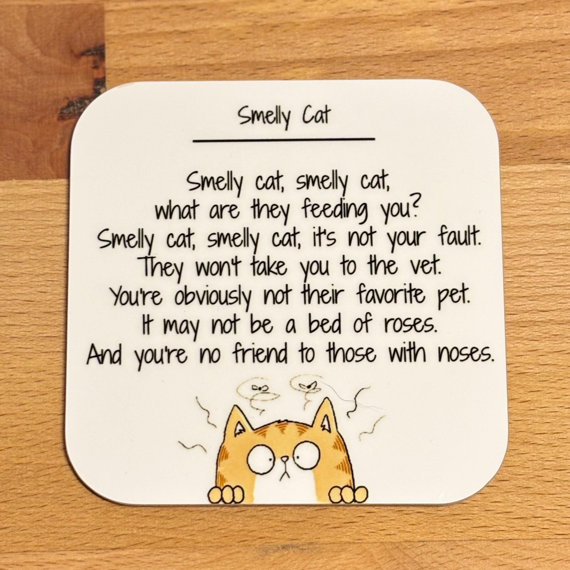 Smelly Cat Smely Cat What Are They Feding You Smelly Cat Smely Cat What Are They Feding You