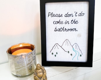 Please Don’t Do Coke In The Bathroom - funny embroidery - personalized gift