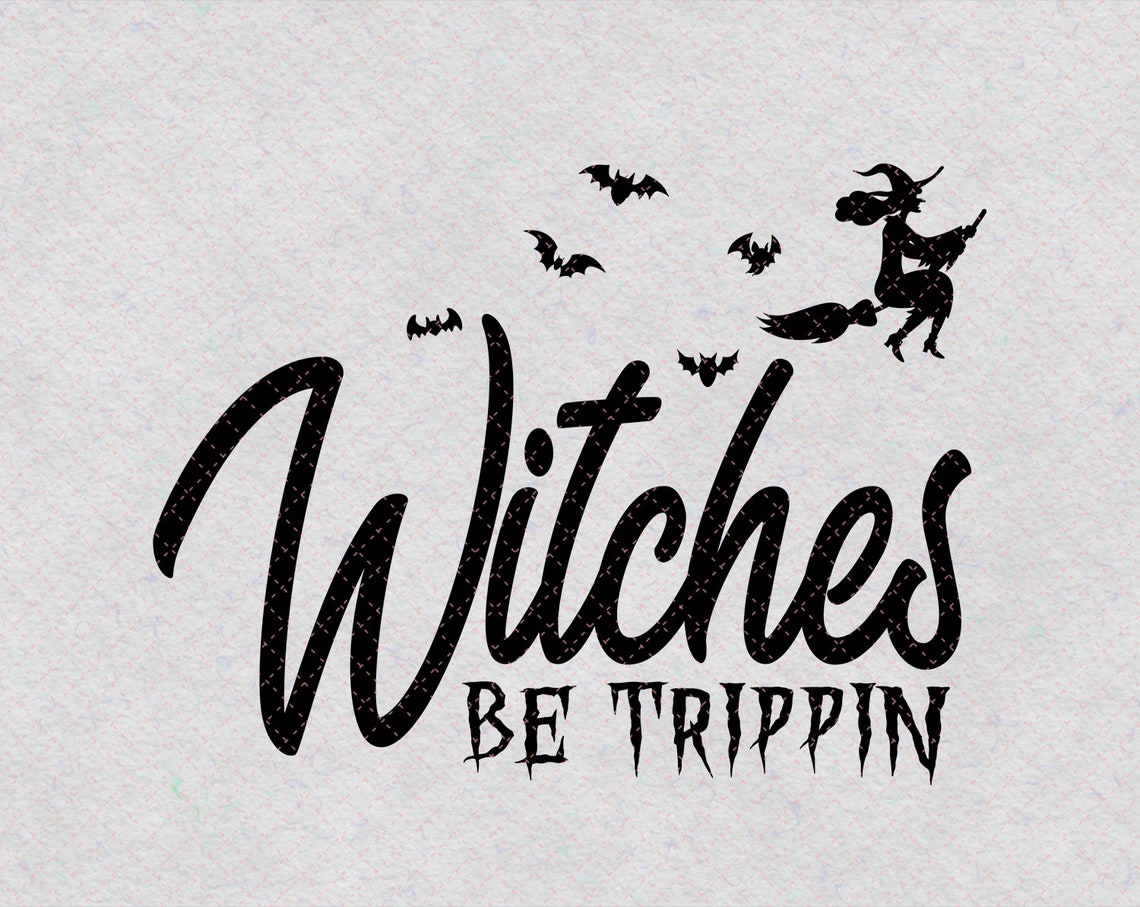 Witches Be Trippin PNG/Svg Witch Witch Broom Svg Happy | Etsy