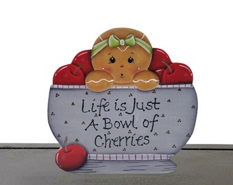 Life is Just a Bowl of Cherries Hand-Painted Wooden Gingerbread Shelf Sitter or Fridge Magnet, Gingerbread Decorations, Kitchen Decor #126