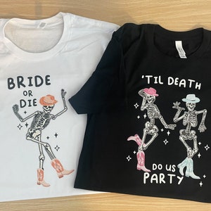 Til Death | Till Death Do Us Party Bachelorette Party Shirts | Bride or Die | Bachelorette Shirts | Bachelorette Party | Dancing Skeleton