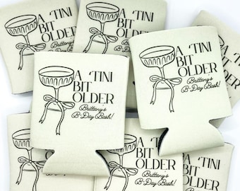 A Tini Bit Older Birthday Can Cooler | Espresso Martini Birthday Beach 30th Birthday 21st Birthday | Last Toast | Custom Party Favors