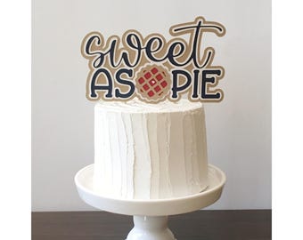 Sweet as Pie Cake Topper, Apple Pie Birthday, Fall First Birthday, Pie Themed Birthday, Pie Themed Baby Shower Cake Topper