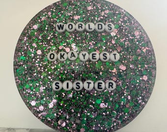 Worlds Okayest Sister Coaster, Mother’s Day gift, gift for sister, unique Mother’s Day, Sister Christmas Gift, Sister Holiday Gift, Sibling