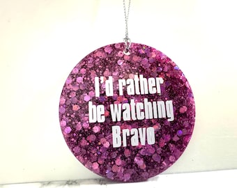 I'd Rather Be Watching Bravo, Real Housewives Ornament, Bravo Gift, Bravo TV gift, funny ornament, unique Christmas gift