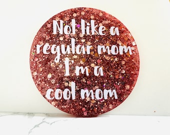 Not like a regular mom Coaster, Regina George, Mean Girls Coaster, unique Christmas Gift,