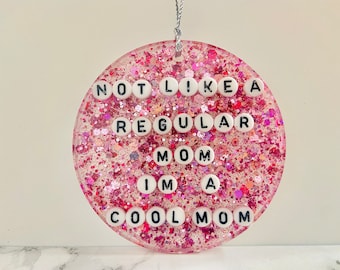 Not like a regular mom Ornament, Regina George, Mean Girls Ornament, unique Christmas Gift,