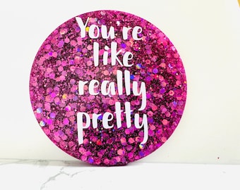You're Like Really Pretty, Mean Girls Coaster, Mean Girls Gift, Regina George