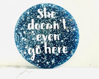 She Doesn't Even Go Here, Regina George, Mean Girls Coaster, Mean Girls Gift