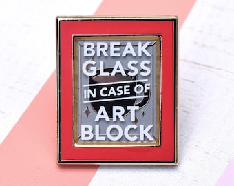 Break In Case of Art Block Enamel Pin // illustrator, Artist, Art, Maker, Coffee, Tea, Funny, Joke, Teacher, Gift, Student