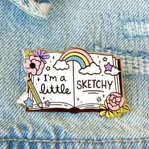 Artist Sketchbook Enamel Pin - I&#39;m A Little Sketchy and Live Your Most Creative Life