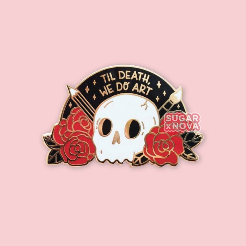 Til Death We Do Art Hard Enamel Pin // Skull, Flowers, Artist, Rose, Pencil, Paintbrush, Gold 