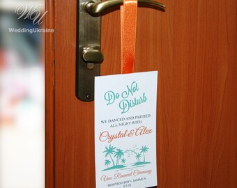 May include: A white door hanger with a teal and orange design that says "Do Not Disturb" and "We danced and partied all night with Crystal & Alex". The hanger also includes the text "Vow Renewal Ceremony, Montego Bay, Jamaica, 9.3.18".