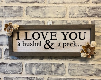 Fun Farmhouse Rustic Style Framed Wall Decor Vinyl Letters with Solia Wood Flowers I love you a bushel and a peck