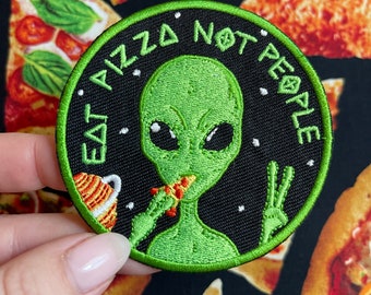 Eat Pizza Not People Alien Embroidered Patch