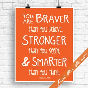 You are Braver than you Believer, Stronger than you Seem and Smarter than you think - Winnie Art Print (Unframed) (Featured in Fiery Opal)