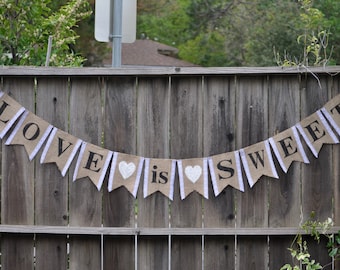Love Is Sweet Burlap Banner - Love Is Sweet Banner - Love Is Sweet Sign - Wedding Cake Table - Wedding Dessert Table - Wedding Table Banner