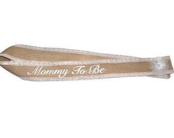 Mom To Be Sash - Burlap and Lace Mom to Be Sash - Baby Shower Sash - Burlap Sash - Rustic Baby Shower - Mommy to Be Sash - Baby Shower
