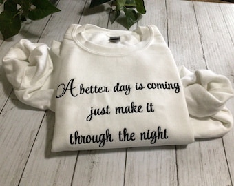 A Better Day is coming Just Make It Through the Night, Embroidered Sweatshirt, Self-Care Hoodie, Inspirational Sweatshirt, Sweatshirt Hoodie