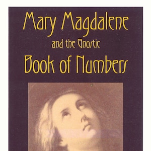 Mary Magdalene & the Gnostic Book of Numbers