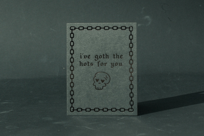 I've Goth The Hots For You Letterpress Greeting Card image 1