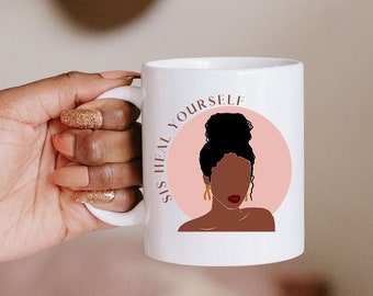 Sis Heal Yourself 11 oz White Ceramic Mug by a Black Woman Owned Business Self Care | Sis Heal Yourself | Gift for Her
