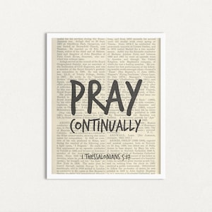 May include: A black and white image with the word "PRAY CONTINUALLY" in large, bold letters. The text is from the Bible verse 1 Thessalonians 5:17. The image is a vintage style print with a distressed look.