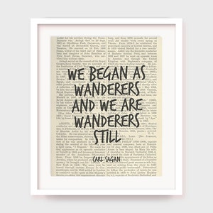 Carl Sagan Quote, Inspirational Art, We Began As Wanderers And We Are Wanderers Still, Wisdom Quote, Printable Art Decor, Instant Download