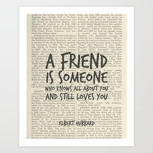 May include: A black and white vintage print with a quote about friendship. The quote reads "A friend is someone who knows all about you and still loves you".