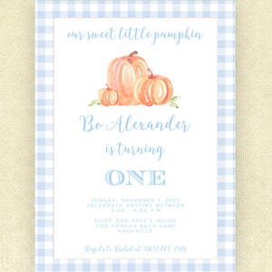May include: A blue and white gingham patterned invitation for a first birthday party. The invitation features a watercolor illustration of pumpkins and the text "our sweet little pumpkin Bo Alexander is turning ONE". The invitation includes the date, time, and location of the party.