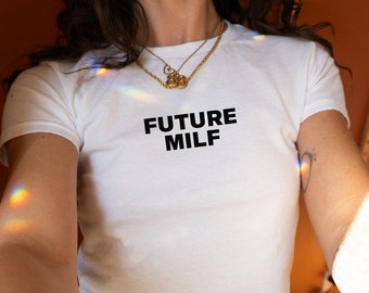 Future MILF  90s Baby Tee, MILF Baby Tee, Women's Fitted Tee, Y2K Shirt, Hot Mom Gifts, Gift For Her, Funny Slogan T-shirt, 90s Style Tee