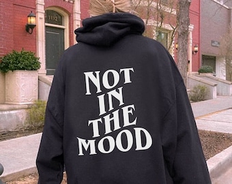 Not in the Mood Hoodie Sweatshirt, Streetwear Hoodie, Trendy Hoodie, Unisex Clothing, Funny Introvert Hoodie, Words on back Hoodie