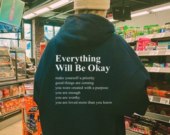 Everything Will Be Okay Hoodie, Aesthetic Sweatshirt, Streetwear Hoodie, Trendy Hoodie, Unisex Clothing, Words on back Hoodie