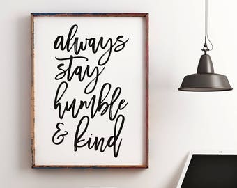 Always stay humble and kind, Home Decor, Humble and Kind Sign, Typography Poster, Inspirational Quotes, Living Room Wall Art