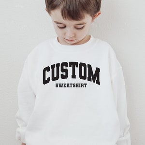 Custom Kid Sweatshirt, College Letters Sweatshirt, Custom Youth Sweatshirt, Toddler Sweatshirt, Youth Sweatshirt, Custom Quote Sweatshirt