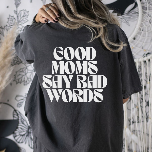 Good Moms Say Bad Words Shirt, Comfort Colors® Shirt, Mom Life Shirt, Mom Life T-Shirt, Funny Mom Shirt, Mothers Day Gift, Gift For Mom