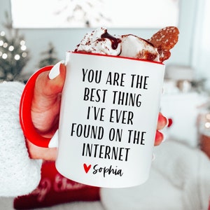 You Are The Best Thing I Ever Found On The Internet Mug, Funny Gift for Him, Engagement Gift, Anniversary Gift, Valentines Day Gift