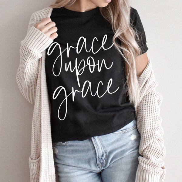 Grace Upon Grace Shirt, Grace Shirt, Women's Shirts, Unisex Shirt, Christian Shirts, Unisex Adult Clothing