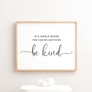 In a world where you can be anything be kind Printable, Bedroom Decor, home decor, Living Room decor, Family quote, Nursery decor, kid art