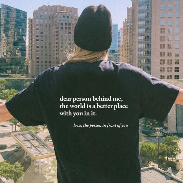 Dear Person Behind Me Shirt, Aesthetic Shirt, Dear Person Behind Me Tee, Positivity T-Shirt, Words on back Shirt