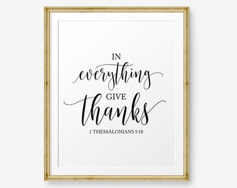 Bible verse Printable Art, 1 Thessalonians 5:18, In Everything Give Thanks, Thanksgiving Printable, Scripture, Home Decor, Inspirational Art